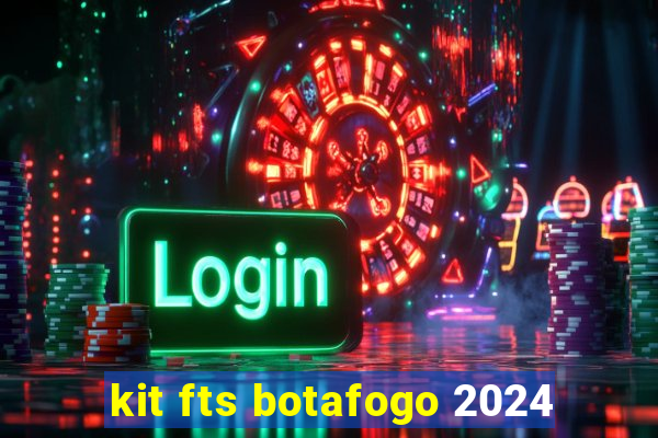 kit fts botafogo 2024